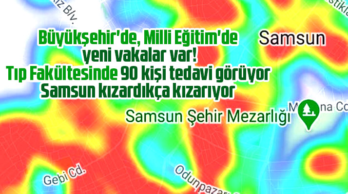 Samsun'da yeni vakalar var! Samsun'un risk haritasında tehlike sinyalleri çalıyor