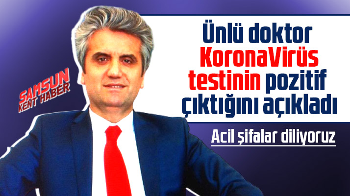 Ünlü doktor Hayati Akbaş KoronaVirüs testinin pozitif çıktığını açıkladı