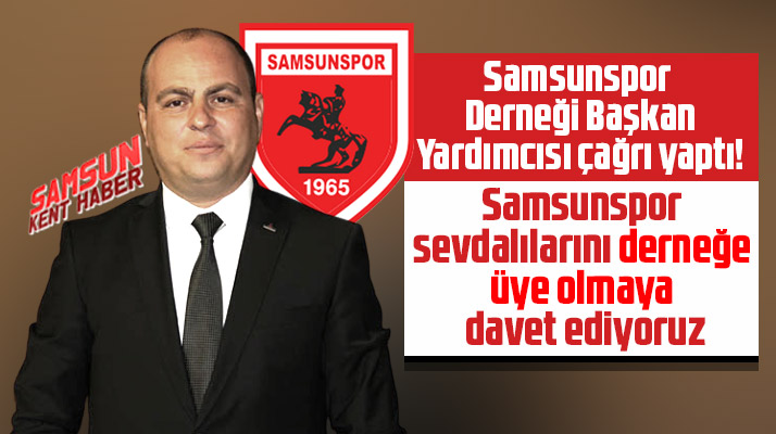Savaş Gömeç Samsunspor Derneğine üye olma çağrısı yaptı