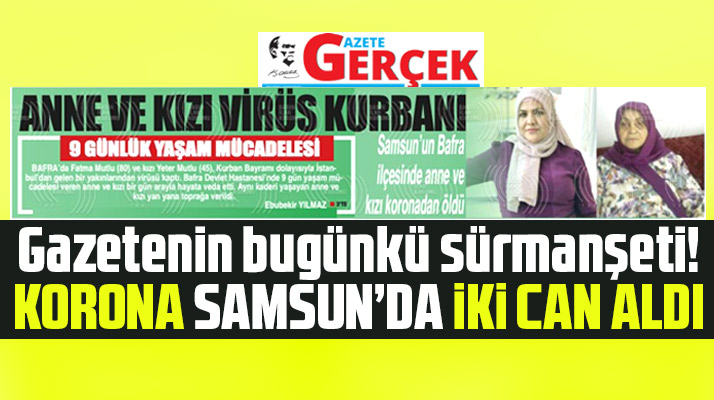 Samsun Bafra'da anne ve kızı Korona Virüs'e yenik düşerek hayatlarını kaybetti