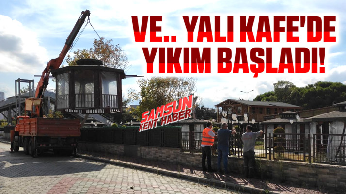 Samsun Büyükşehir Belediyesi Yalı Kafe'nin yıkımına başladı
