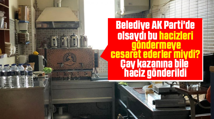 Samsun'da Atakum Belediyesine çay kazanına da haciz konuldu
