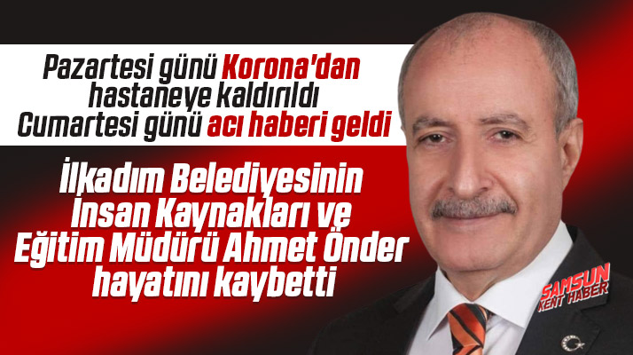 İlkadım Belediyesinde Müdür Ahmet Önder Korona Virüs'ten hayatını kaybetti