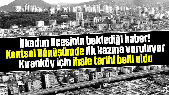 İlkadım ilçesi Kıranköy mahallesi için kentsel dönüşümde ihale tarihi belli oldu