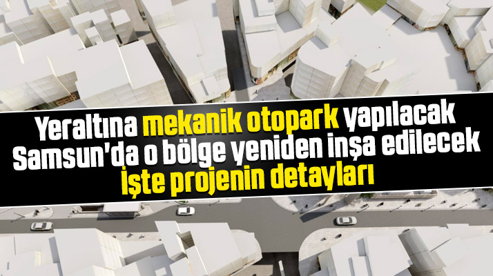 Samsun'da Subaşı Meydanında yapılacak projenin detayları belli oldu