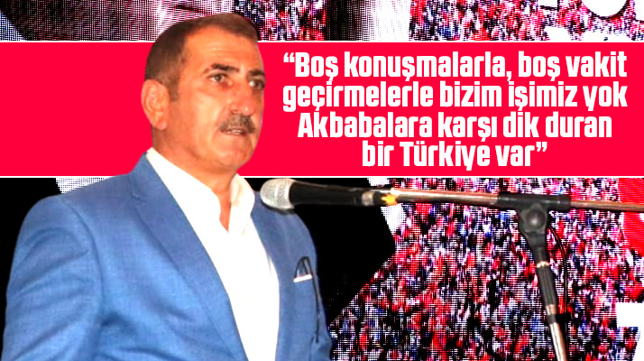 Samsun Milletvekili Fuat Köktaş: Akbabalara karşı dik duran bir Türkiye var