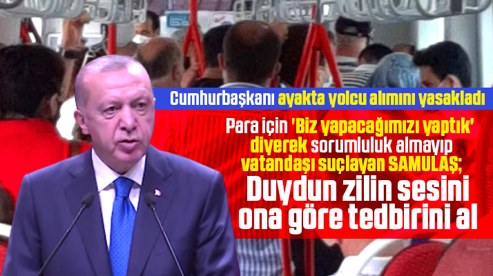 Cumhurbaşkanı ayakta yolcu alımını yasakladı Samsun SAMULAŞ'a duyurulur