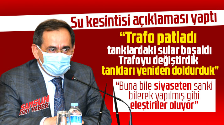 Mustafa Demir Samsun'un İlkadım ilçesinde yaşanan su kesintisi ile ilgili açıklama yaptı