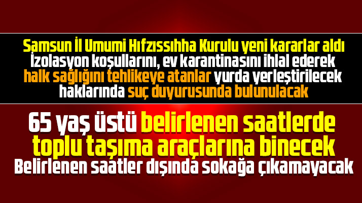 Samsun'da 65 yaş üstü ve ev karantinasını ihlal edenler için yeni kararlar alındı