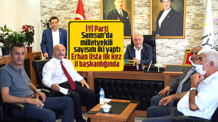 Erhan Usta, ilk kez İYİ Parti Samsun İl Başkanlığında
