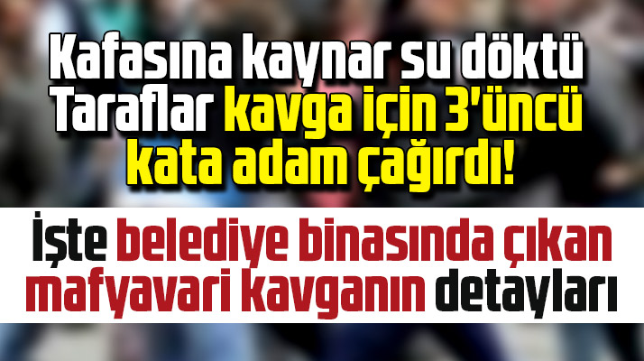 İşte İlkadım Belediyesinde çıkan kavganın detayları