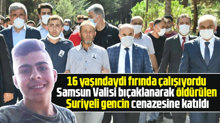 Samsun Valisi Dağlı, Vezirköprü'de öldürülen Suriyeli gencin cenazesine katıldı
