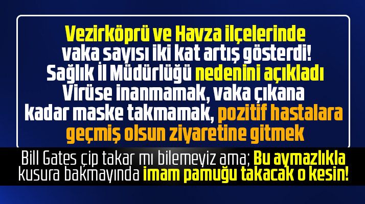 Samsun'un Vezirköprü ve Havza ilçelerinde Korona Virüs vakaları iki kat arttı