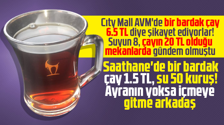 Samsun'da bir bardak çay fiyatının 6.5 TL olduğu AVM'ler şikayet konusu oldu