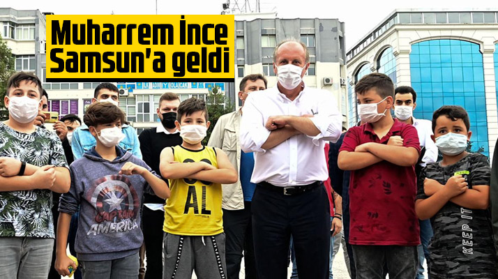 Muharrem İnce Memleket Hareketi turu kapsamında Samsun'a geldi