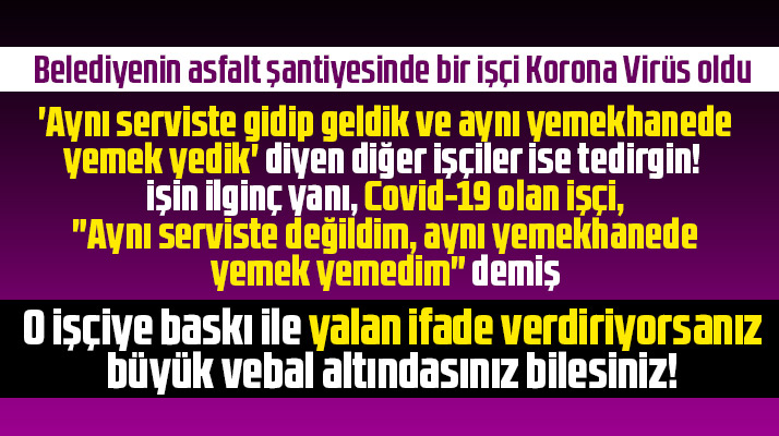 Samsun'da Korona Virüs olan belediye işçisi yalan ifade verdi iddiası