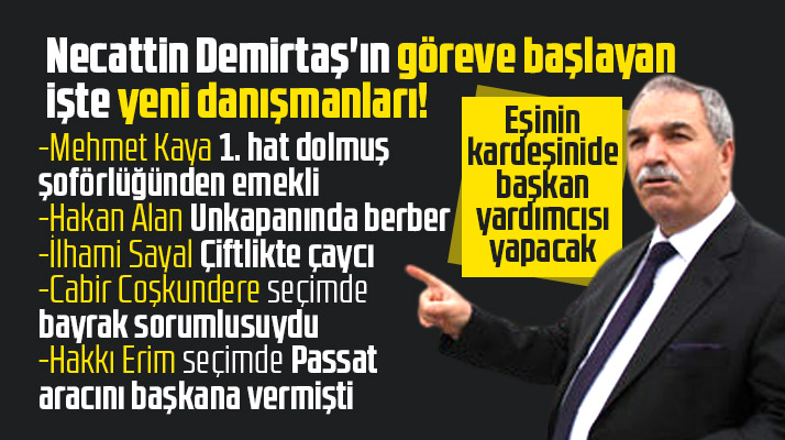 İlkadım Belediye Başkanı Necattin Demirtaş'ın işte yeni başkan danışmanları!
