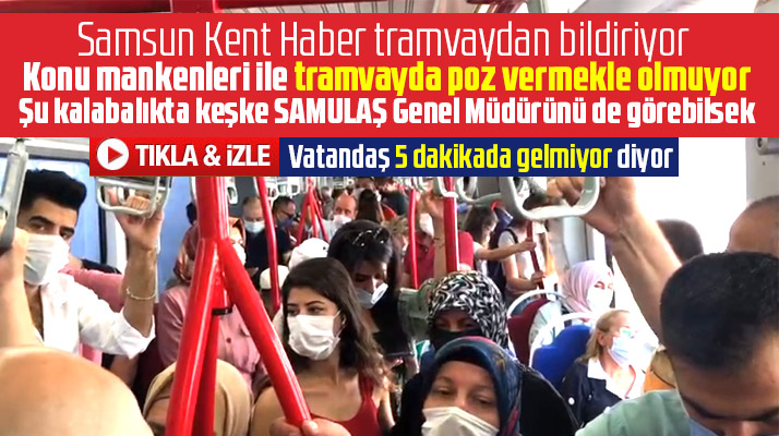 Samsun'da vatandaşlar tramvaylarda tıka basa yolculuk yapmaya devam ediyor