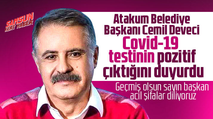 Atakum Belediye Başkanı Cemil Deveci, Covid-19 testinin pozitif çıktığını duyurdu