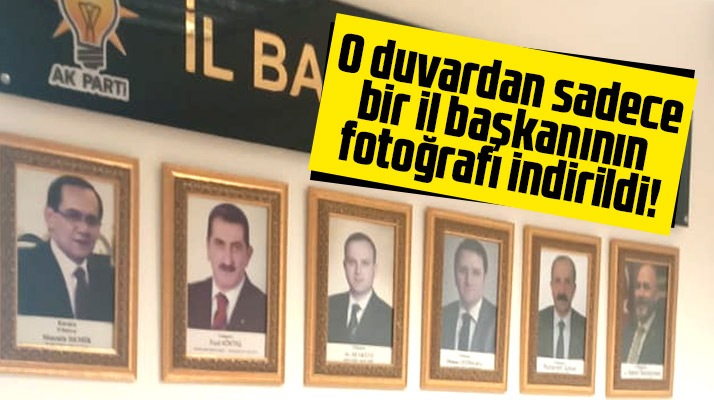 Samsun AK Parti İl Binasında eski il başkanının fotoğrafı kaldırıldı