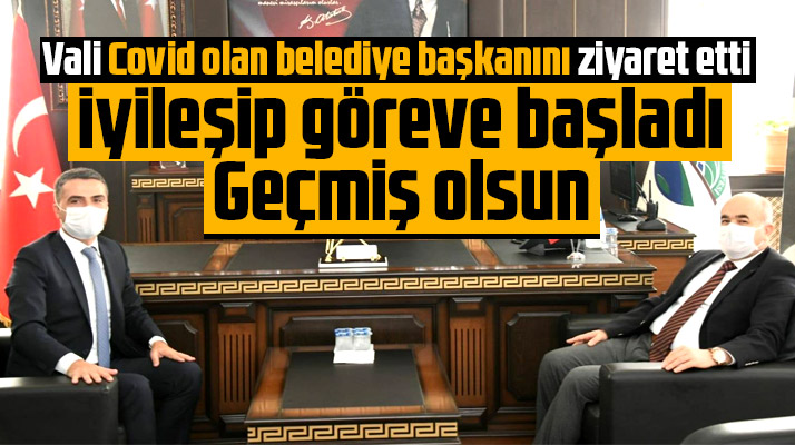 Samsun Valisi Covid-19 olan ve iyileşen belediye başkanını ziyaret etti