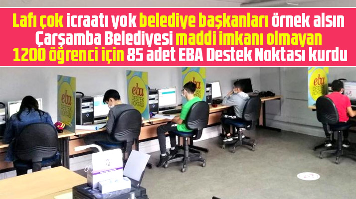 Samsun'da Çarşamba Belediyesi 1200 öğrenci için 85 EBA Destek noktası kurdu