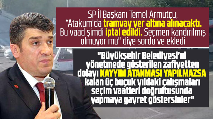 SP Samsun İl Başkanı Armutçu'dan Büyükşehir Belediyesine kayyım göndermesi