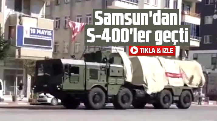 Samsun'dan S-400'ler geçti!