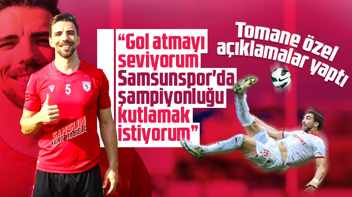 Yılport Samsunspor'un golcüsü Tomane özel açıklamalar yaptı