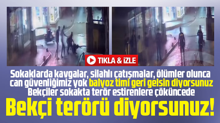 Samsun'da şehir eşkıyalarına müdahale eden bekçiler eleştiri konusu!