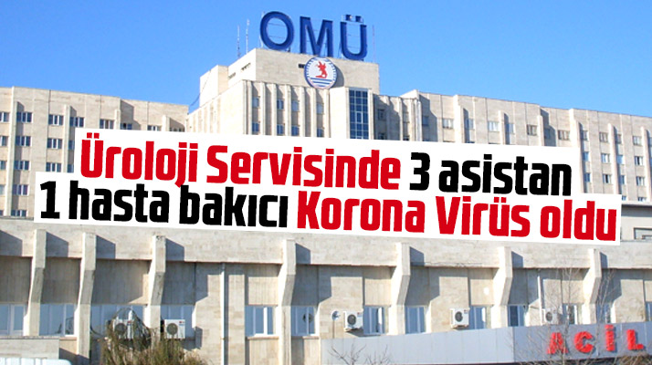 Samsun OMÜ Tıp Fakültesinde 3 asistan, 1 hasta bakıcı Korona Virüs oldu