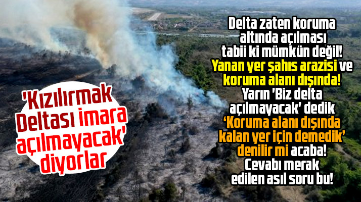 Kızılırmak Deltasında yanan yer koruma alanı dışında!