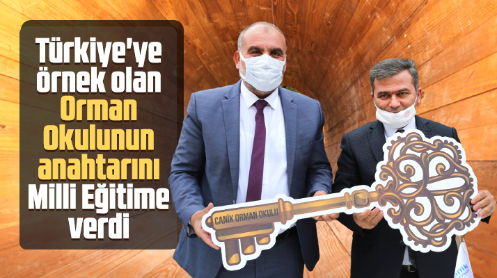 Canik Belediyesi Orman Okulunun devrini Canik İlçe Milli Egitime yaptı