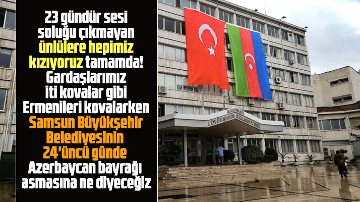 Samsun Büyükşehir 24 gün sonra binasına Azerbaycan ve Türk Bayrağı astı