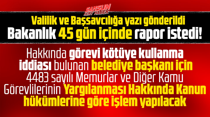 Samsunda belediye başkanı için soruşturma yapılarak rapor hazırlanması istendi