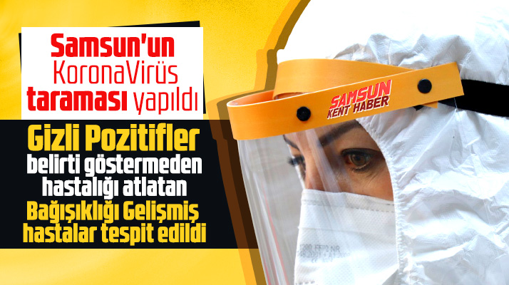Samsun'un Korona Virüs taraması tamamlandı! Gizli pozitifler tespit edildi