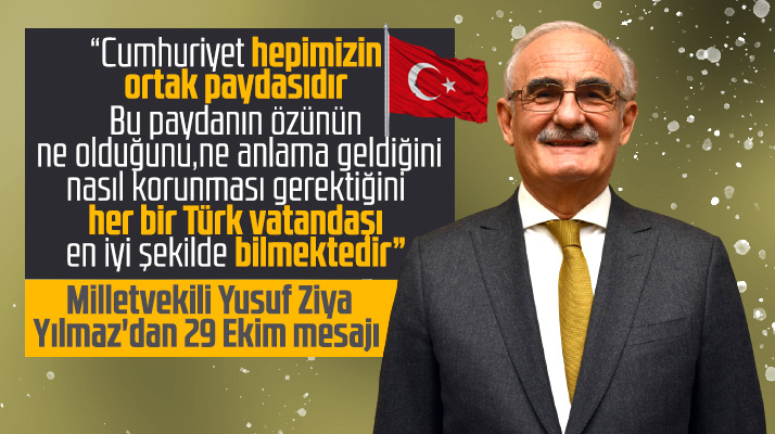 Milletvekili Yusuf Ziya Yılmaz: Cumhuriyet hepimizin ortak paydasıdır