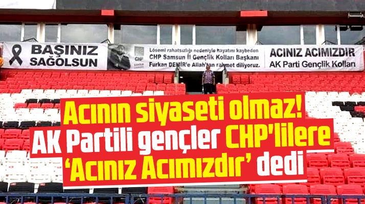Samsun'da AK Partili gençlerden CHP'lilere Furkan Demir için anlamlı mesaj