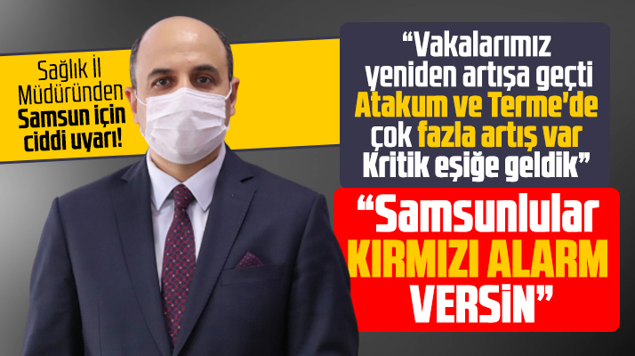 Samsunlulara kırmızı alarm çağrısı yapıldı! Korona vakaları yeniden arttı