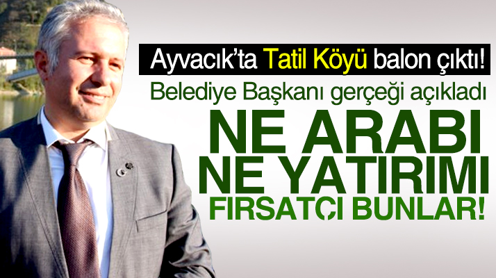 Ayvacık Belediye Başkanı Mustafa Belur'dan flaş Arap yatırımcı açıklaması