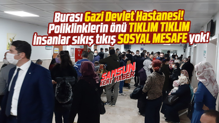 Samsun Gazi Devlet Hastanesinde polikliniklerin önü bu sabah tıklım tıklım doldu