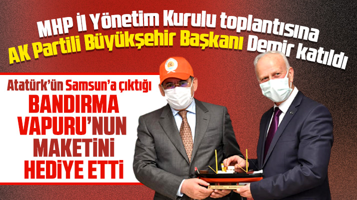 Mustafa Demir MHP Samsun İl Başkanı Karapıçak'a Bandırma Vapuru hediye etti