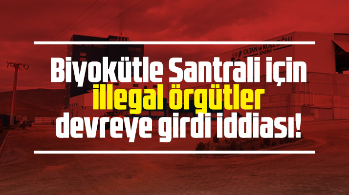 Çarşamba Biyokütle Santrali için illegal örgütler devrede iddiası!