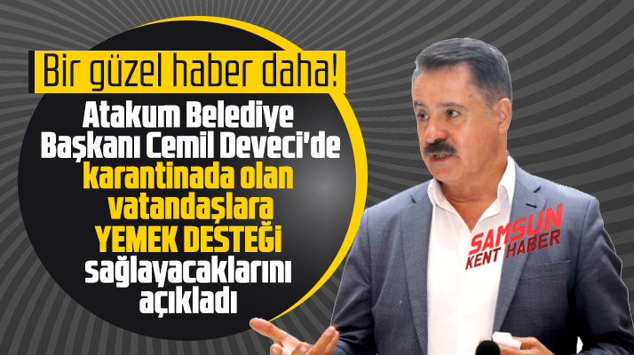 CHP'li Atakum Belediyesi karantinadaki vatandaşlara yemek desteği sağlayacak