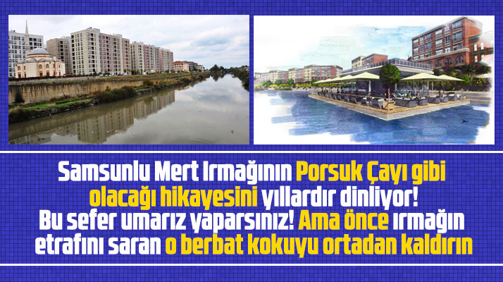 Samsun'da bulunan Mert Irmağı, Porsuk Çayı gibi turizme kazandırılacak