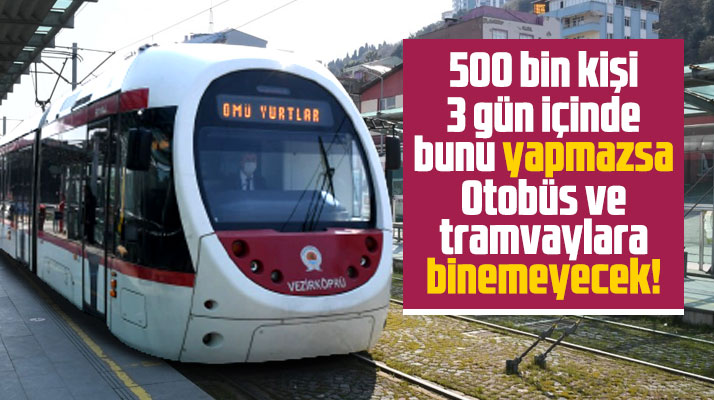 Samsun'da 500 bin SAMKART sahibine uyarı! Yaptırmazsanız binemeyeceksiniz