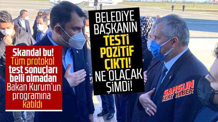 Samsun'da gün boyu bakanın programına katılan belediye başkanının testi pozitif çıktı