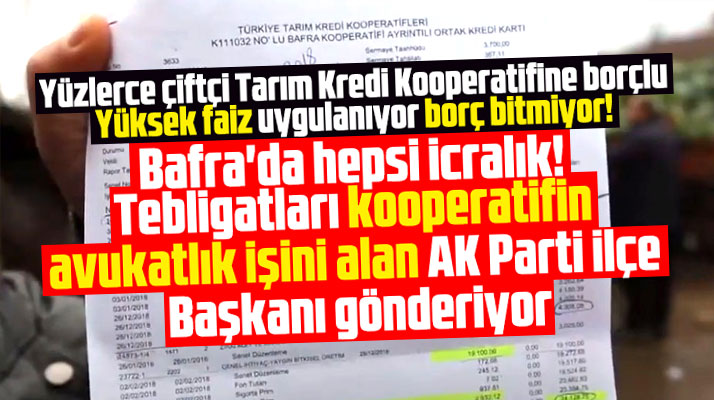 Samsun Bafra'da borçlu çiftçiye icra tebligatlarını AK Parti İlçe Başkanı gönderiyor