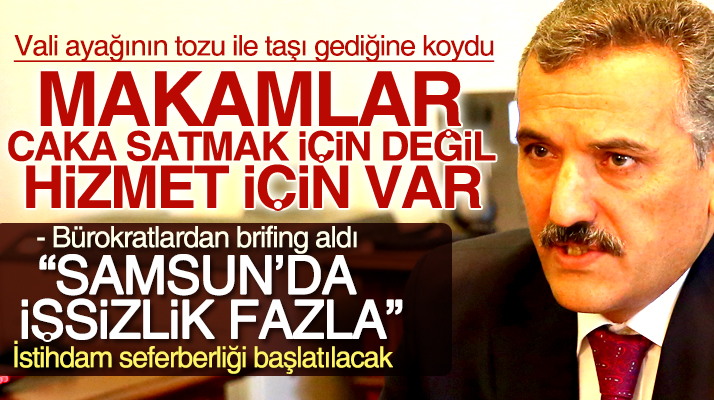 Samsun'un yeni Valisi Osman Kaymak: Makamlar caka satmak için değil hizmet için var