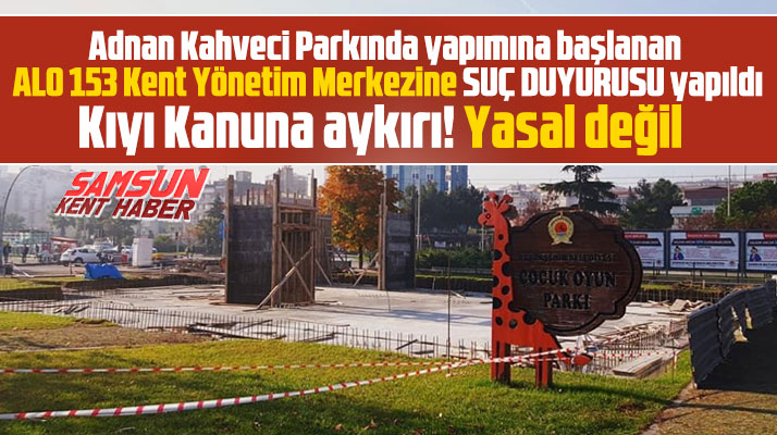 Samsun Büyükşehir'in Alo 153 Kent Yönetim Merkezi binası inşaatına suç duyurusu